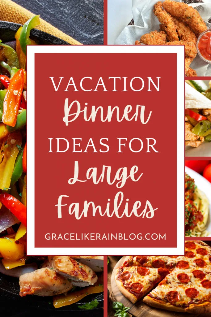 Vacation Dinner Ideas for Large Families