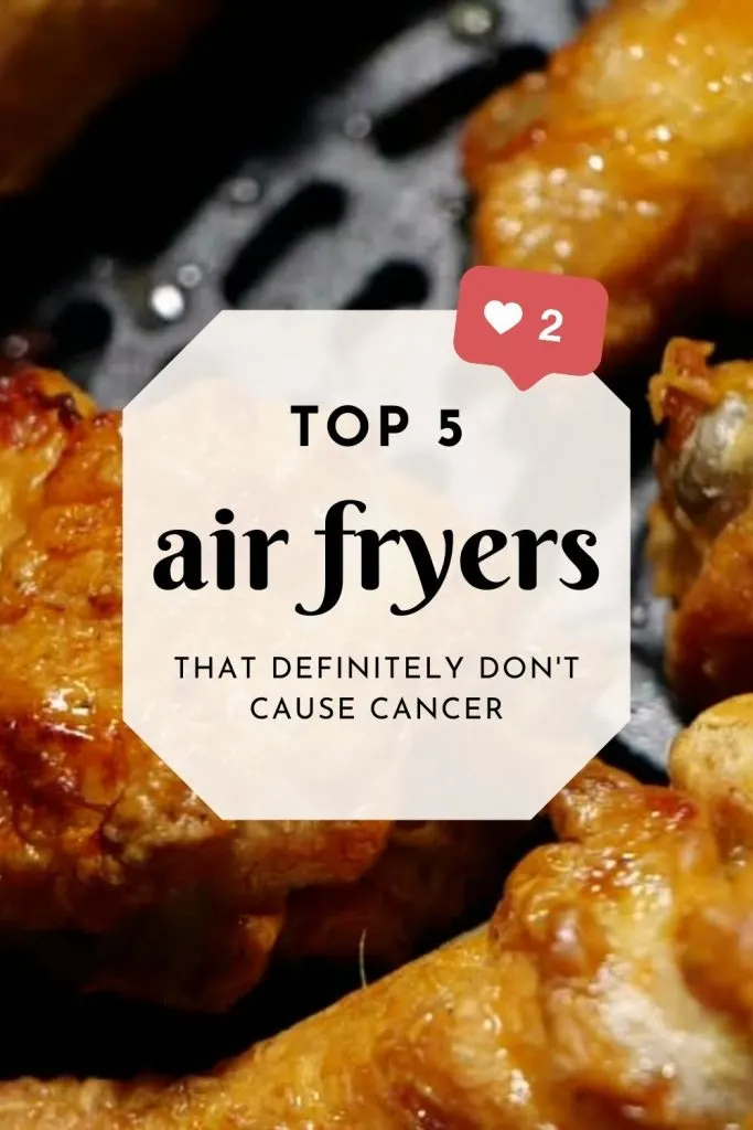 top 5 air fryers that don't cause cancer